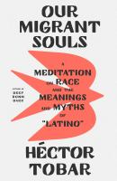 our-migrant-souls-a-meditation-on-race-and-the-meanings-and-myths-of-latino