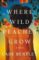 where-wild-peaches-grow-a-novel