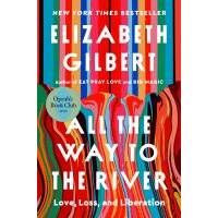 all-the-way-to-the-river-love-loss-and-liberation
