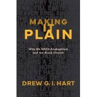 making-it-plain-why-we-need-anabaptism-and-the-black-church