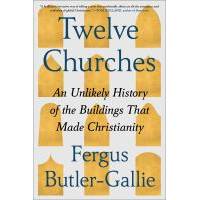 twelve-churches-an-unlikely-history-of-the-buildings-that-made-christianity